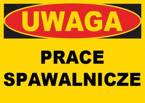 UWAGA prace spawalnicze -  tablica 350x250 znak ostrzegawczy budowlany BHP