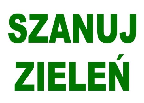 ZI-17 - ZNAK - TABLICA INFORMACYJNA SZANUJ ZIELEŃ