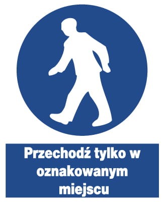 Przechodź tylko w oznakowanym miejscu ZNAK TABLICZKA INFORMACYJNA 23X28 BHP