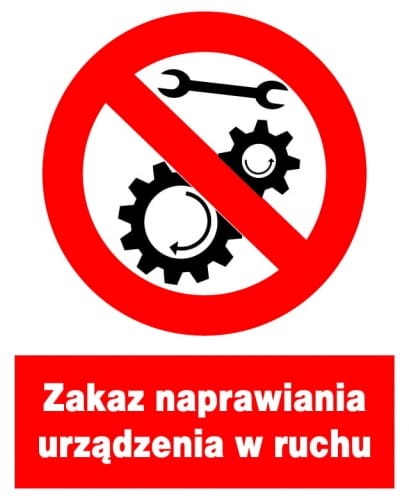 Zakaz naprawiania urządzenia w ruchu -  tablica PCV 225X275 ZNAK ZAKAZU BHP