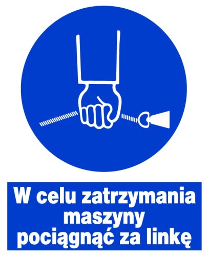 W celu zatrzymania maszyny pociągnąć linkę -tablica 225X275 znak BHP nakazu