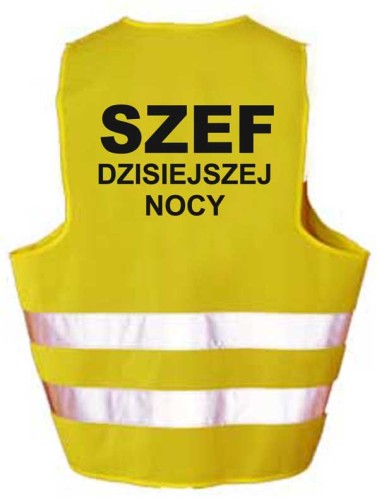 SZEF DZISIEJSZEJ NOCY Kamizelka z nadrukiem ostrzegawcza odblaskowa PREZENT