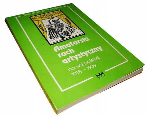 AMATORSKI RUCH ARTYSTYCZNY NA WSI POLSKIEJ 1918-39