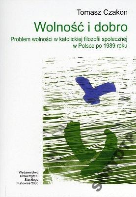 PROBLEM WOLNOSCI W KATOLICKIEJ FILOZOFII PO 1989 r