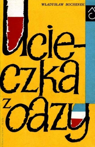 WŁADYSŁAW BOCHENEK - UCIECZKA Z OAZY - KSIĄŻKA