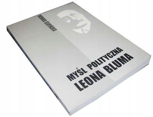 MYSL POLITYCZNA LEONA BLUMA - BLUM - NOWA -KSIĄŻKA