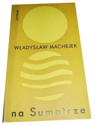 WŁADYSŁAW MACHEJEK - NA SUMATRZE - KSIĄŻKA