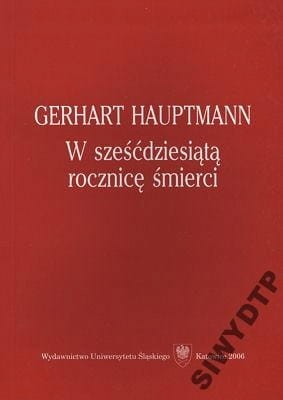 GERHART HAUPTMANN - NIEMIECKI DRAMATOPISARZ