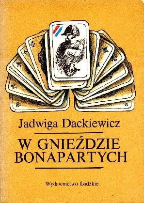 J. DACKIEWICZ - W GNIEZDZIE BONAPARTYCH - KSIĄŻKA