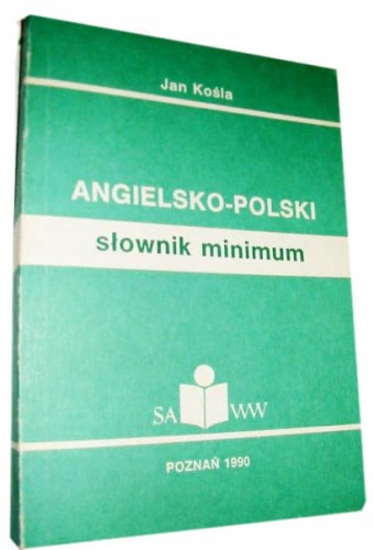 ANGIELSKO-POLSKI SLOWNIK MINIMUM - JAN KOSLA