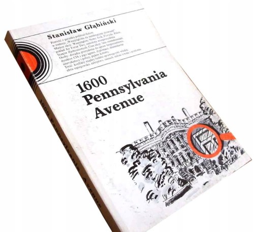 1600 PENNSYLVANIA AVENUE - ST. GLABINSKI - KSIĄŻKA