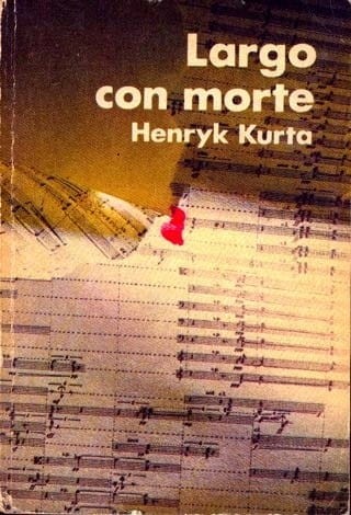 LARGO CON MORTE - HENRYK KURTA - KSIĄŻKA
