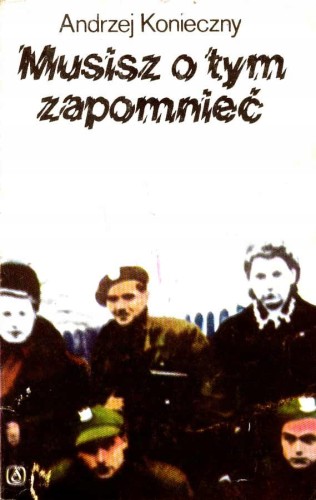 A. KONIECZNY - MUSISZ O TYM ZAPOMNIEĆ --- KSIĄŻKA
