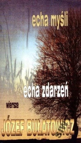JOZEF BULATOWICZ - ECHA MYSLI ECHA ZDARZEN