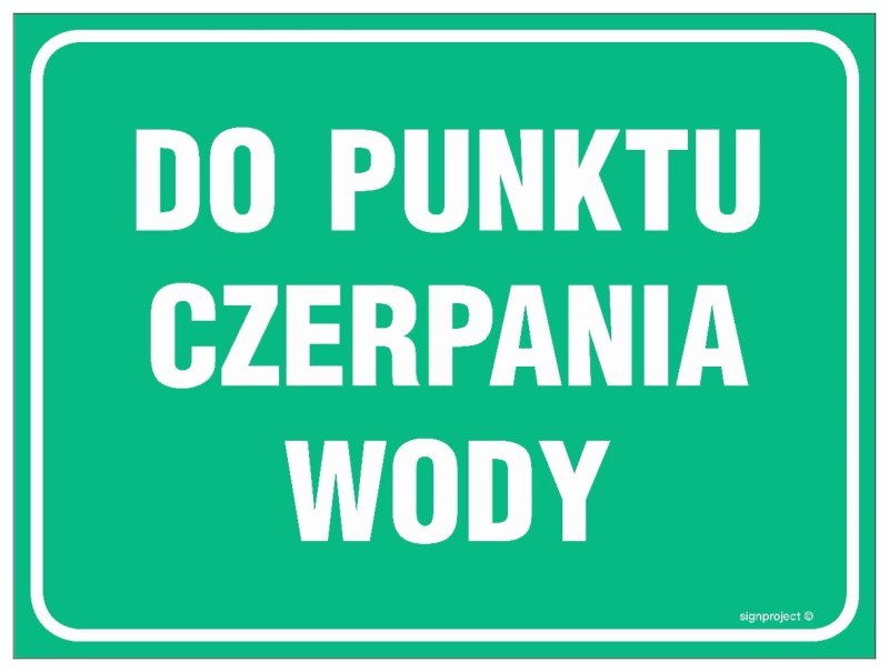 Znak „Do punktu czerpania wody” w kolorze zielonym z białymi elementami, dostępny na różnych podłożach, w tym folii samoprzylepnej, płycie sztywnej, elastycznej i wodoodpornej. Idealny do miejsc publicznych, zakładów pracy oraz terenów