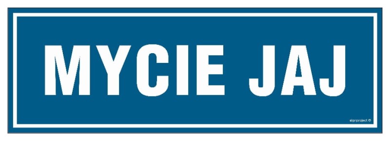 Niebieski znak z napisem „Mycie jaj”, wykonany z trwałego, wodoodpornego materiału, odpowiedni do oznaczenia miejsca przeznaczonego do mycia jaj w kuchniach przemysłowych i zakładach produkcji żywności.