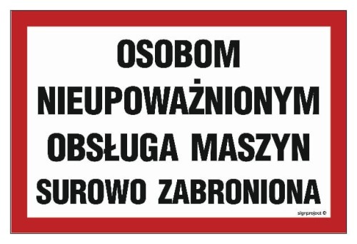 ND024 Osobom nieupoważnionym obsługa maszyn surowo zabroniona