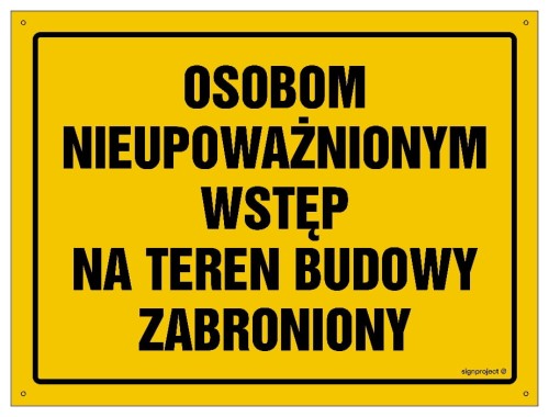 OA072 Osobom nieupoważnionym wstęp na teren budowy zabroniony