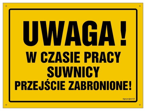 OA028 Uwaga! W czasie pracy suwnicy przejście zabronione