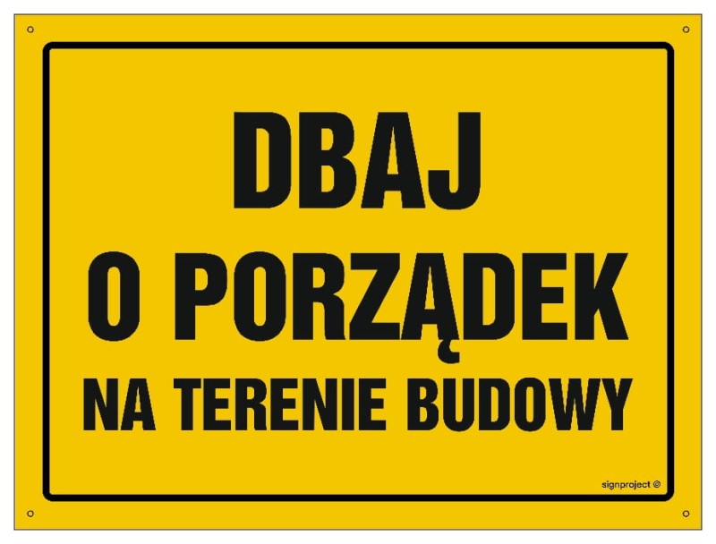 Tablica „Dbaj o porządek na terenie budowy” w kolorze żółtym z czarnym napisem, dostępna w różnych rozmiarach, wykonana z płyty lub folii samoprzylepnej.