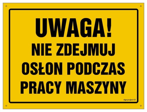 OA046 Uwaga! Nie zdejmuj osłon podczas pracy maszyny