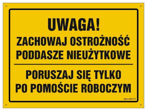OA118 Uwaga! Poddasze nieużytkowe poruszaj się po pomoście roboczym
