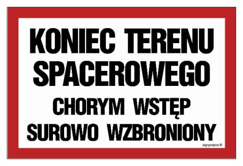 ND009 Koniec terenu spacerowego chorym wstęp surowo wzbroniony