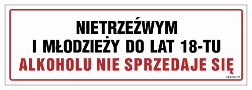 NC047 Nietrzeźwym i młodzieży do lat 18-tu alkoholu nie sprzedaje się