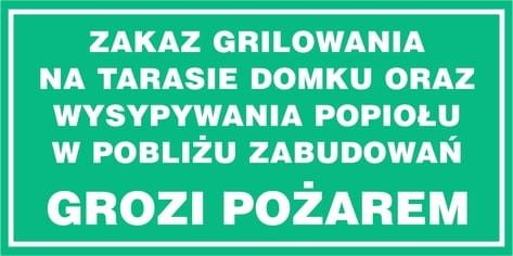 OC012 Zakaz grilowania na tarasie domku oraz wysypywania popiołu w pobliżu zabudowań grozi pożarem