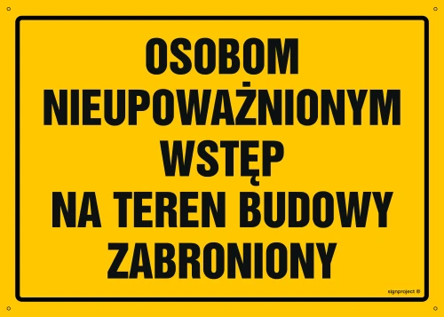   OA072 Osobom nieupoważnionym wstęp na teren budowy zabroniony OA072_800x570_FN FN - Folia samoprzylepna