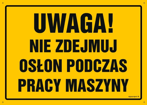   OA046 Uwaga! Nie zdejmuj osłon podczas pracy maszyny OA046_300x215_BN BN - Płyta PVC ŻÓŁTA 0,6mm
