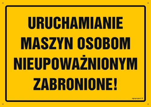   OA051 Uruchamianie maszyn osobom nieupoważnionym zabronione! OA051_300x215_BN BN - Płyta PVC ŻÓŁTA 0,6mm