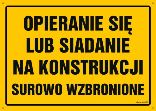   OA081 Uwaga! Opieranie się lub siadanie na konstrukcji surowo zabronione OA081_300x215_BN BN - Płyta PVC ŻÓŁTA 0,6mm