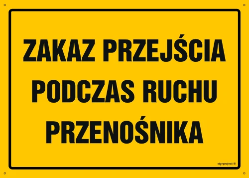   OA164 Zakaz przejścia podczas ruchu przenośnika OA164_300x215_BN BN - Płyta PVC ŻÓŁTA 0,6mm
